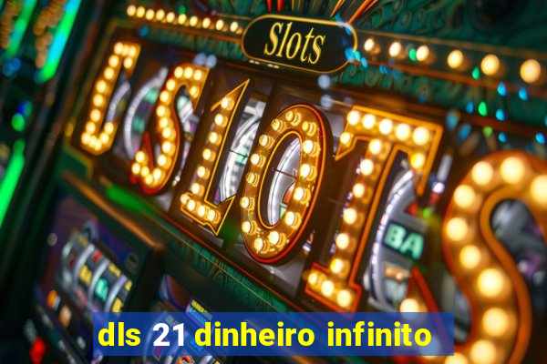 dls 21 dinheiro infinito